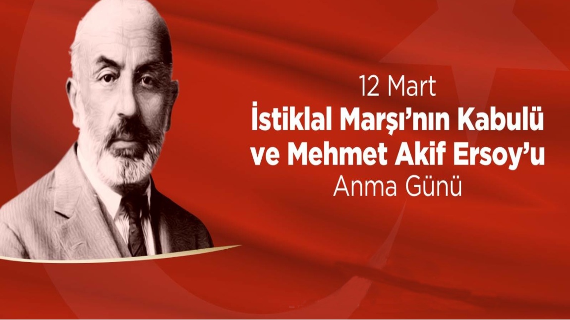 12 Mart İstiklal Marşının Kabülü ve Mehmet Akif Ersoyu Anma Günü Kutlama Programı