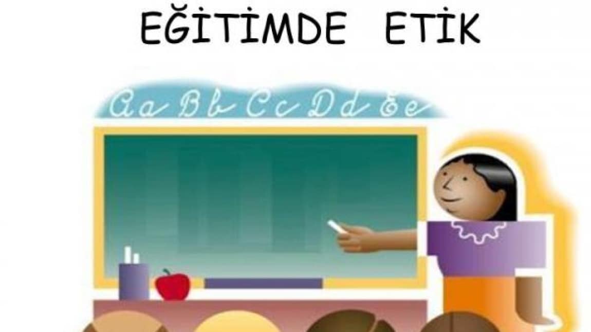 Okulda Etik Kültürünün Yerleştirilmesi Konusunda Velilerimize ve Öğretmenlerimize Temel Bilgiler